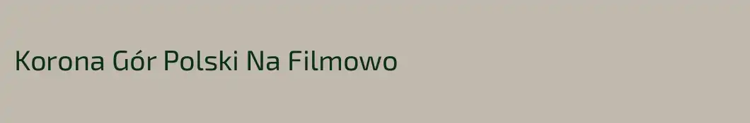Korona Gór Polski Na Filmowo 